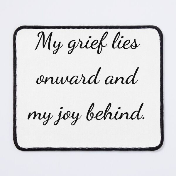 Item preview, "My grief lies onward and my joy behind." - handwriting black designed and sold by ariksworld.