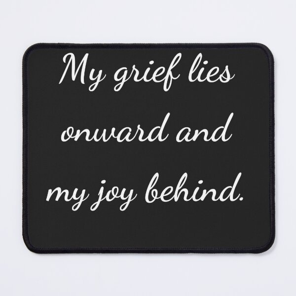 Item preview, "My grief lies onward and my joy behind." - handwriting white designed and sold by ariksworld.