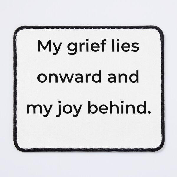 Item preview, "My grief lies onward and my joy behind." - print black designed and sold by ariksworld.