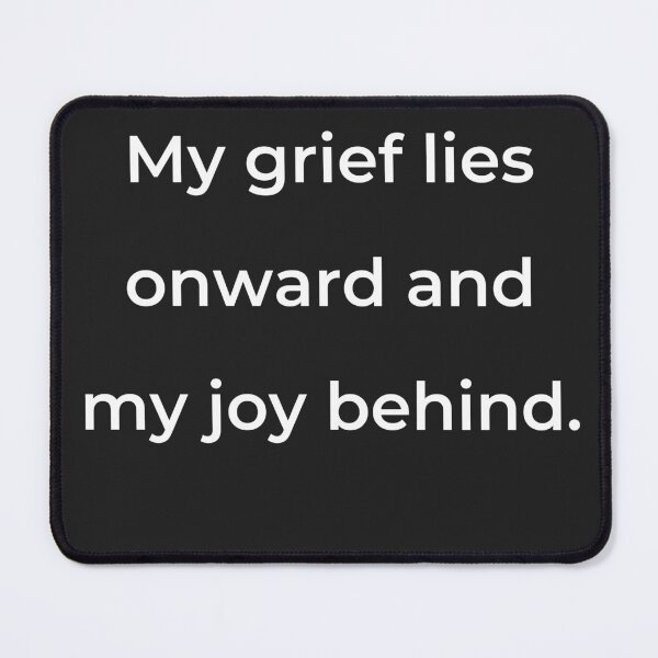 Item preview, "My grief lies onward and my joy behind." - print white designed and sold by ariksworld.