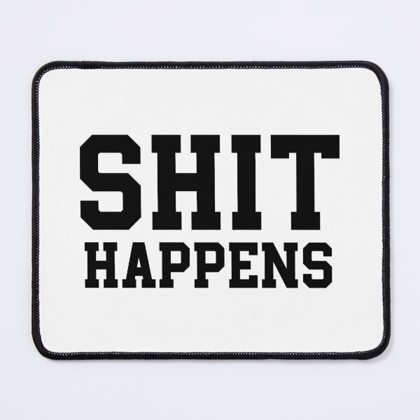 Item preview, Shit Happens designed and sold by LOST IN THOUGHT.