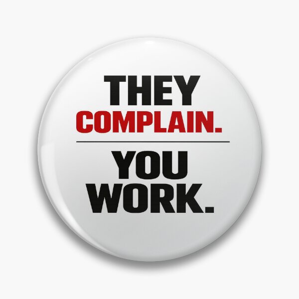 Item preview, They Complain. You Work. designed and sold by Lovestickerco.