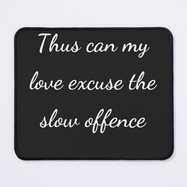 Item preview, "Thus can my love excuse the slow offence" - handwriting white designed and sold by ariksworld.