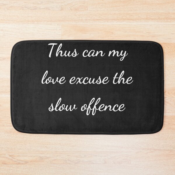 Item preview, "Thus can my love excuse the slow offence" - handwriting white designed and sold by ariksworld.
