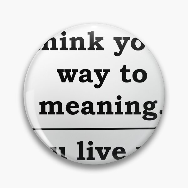 Item preview, You don't think your way into meaning designed and sold by Doug Cliff.