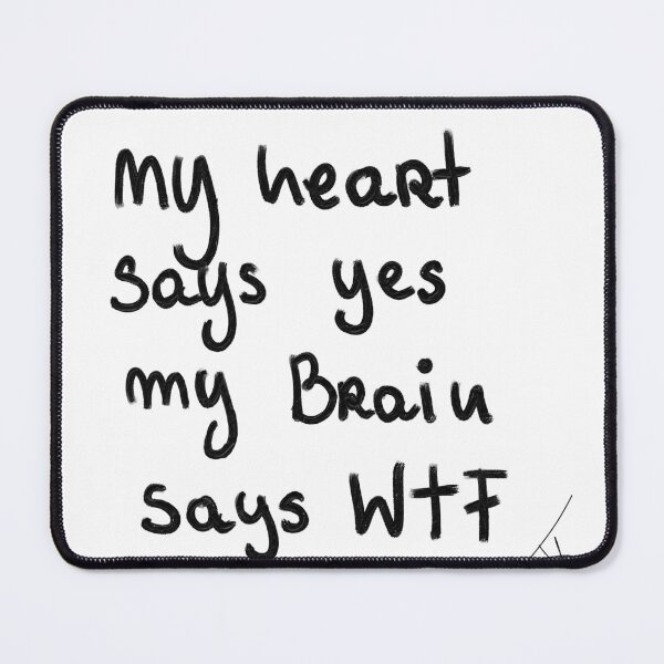 Item preview, my heart SAYS Yes my brain SAYS wtf designed and sold by Kasia1987t.