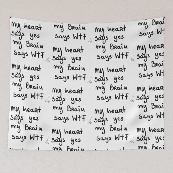 Item preview, my heart SAYS Yes my brain SAYS wtf designed and sold by Kasia1987t.