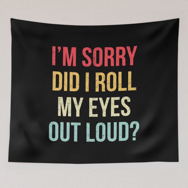 Item preview, I'm Sorry Did I Roll My Eyes Out Loud Sarcastic Saying designed and sold by Randomera.