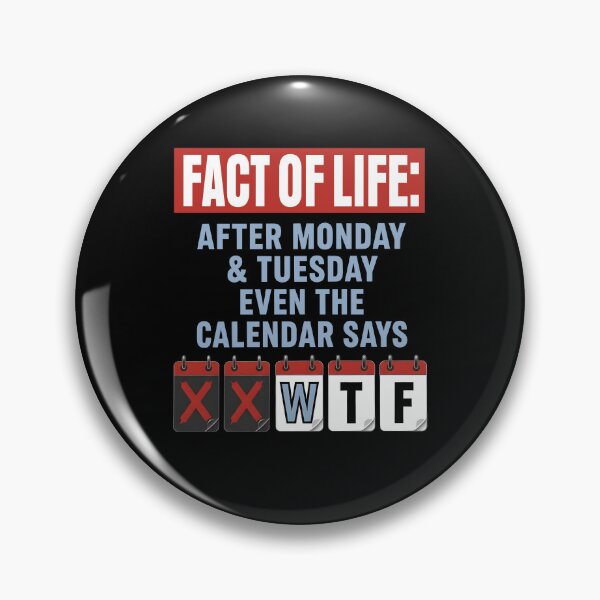 Item preview, Fact Of Life After Monday And Tuesday Even The Calendar Says designed and sold by KAWKAW-DRHM.