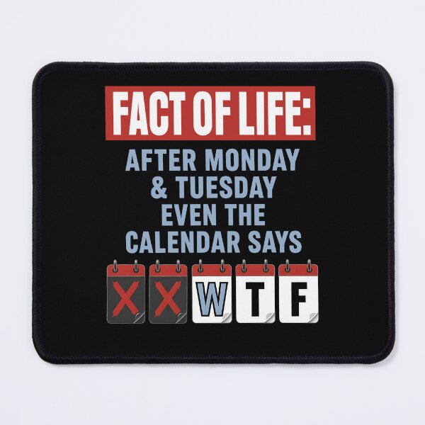 Item preview, Fact Of Life After Monday And Tuesday Even The Calendar Says designed and sold by KAWKAW-DRHM.