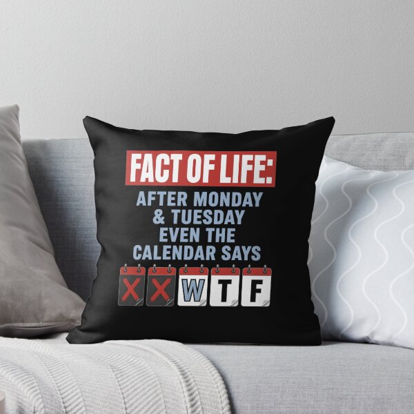 Item preview, Fact Of Life After Monday And Tuesday Even The Calendar Says designed and sold by KAWKAW-DRHM.