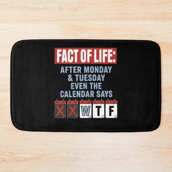 Item preview, Fact Of Life After Monday And Tuesday Even The Calendar Says designed and sold by KAWKAW-DRHM.