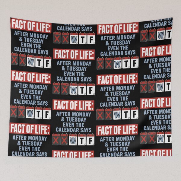 Item preview, Fact Of Life After Monday And Tuesday Even The Calendar Says designed and sold by KAWKAW-DRHM.