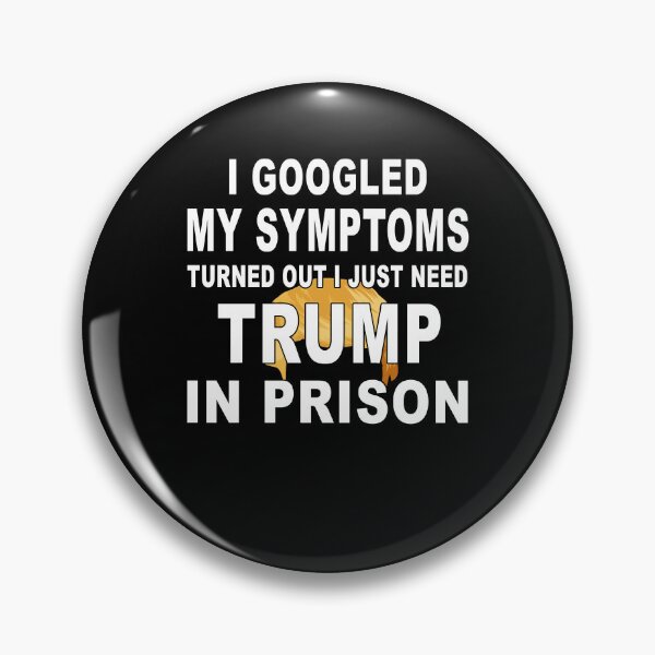 Item preview, I Googled My Symptoms Trump In Prison Political Protest designed and sold by KAWKAW-DRHM.