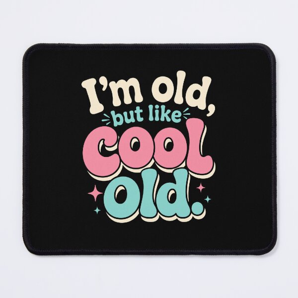 Item preview, I'm Old, But Like Cool Old designed and sold by KarimSoCute.