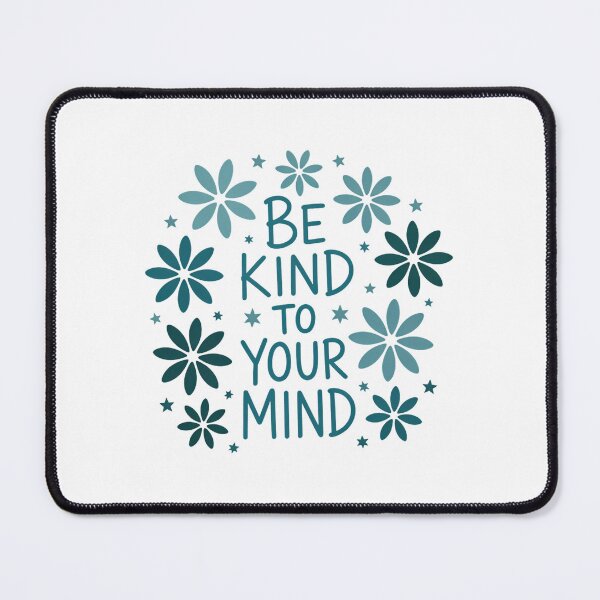 Item preview, Mental Health Be Kind To Your Mind designed and sold by sailorjessiArt.