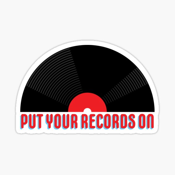 Put Your Records On Sticker