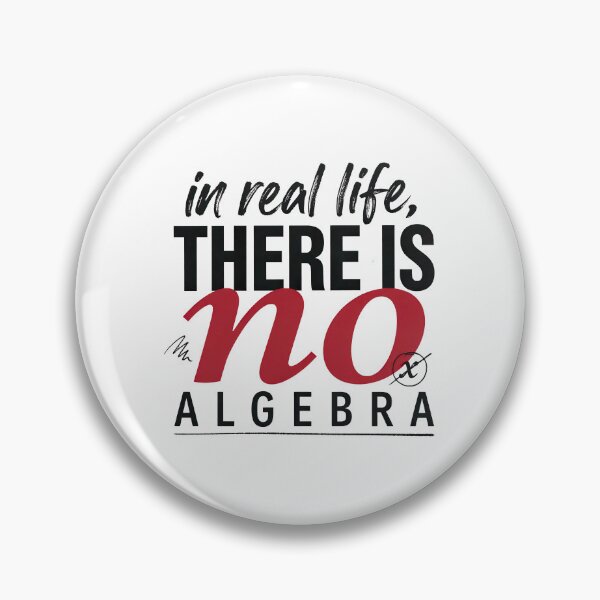 Item preview, In Real Life There Is No Algebra, Funny Math Quote designed and sold by graphic-genie.