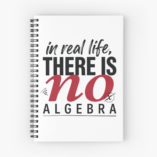 Item preview, In Real Life There Is No Algebra, Funny Math Quote designed and sold by graphic-genie.
