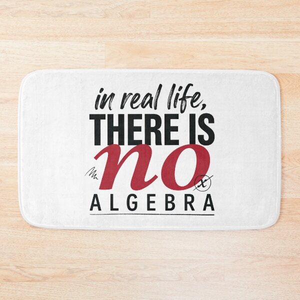 Item preview, In Real Life There Is No Algebra, Funny Math Quote designed and sold by graphic-genie.