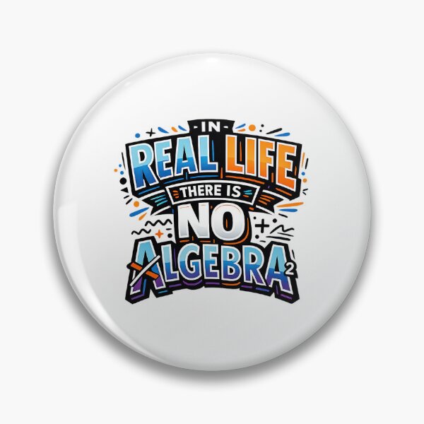 Item preview, In Real Life There Is No Algebra, Funny Math Quote designed and sold by graphic-genie.