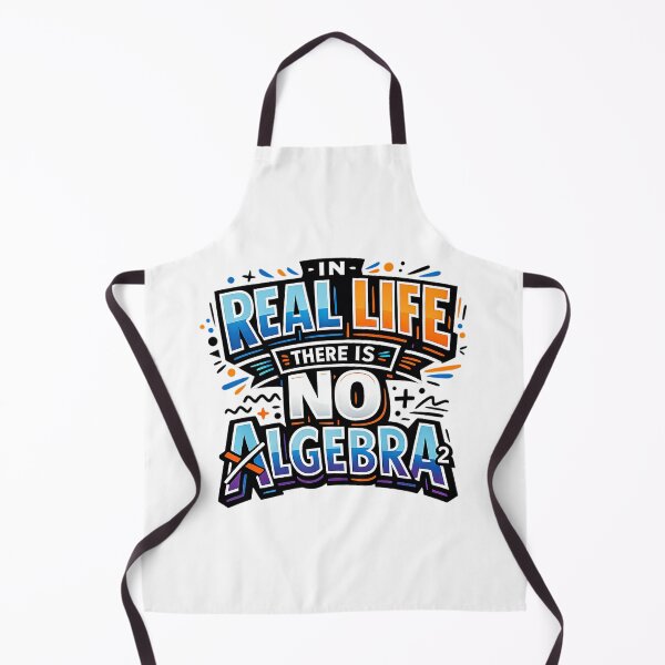 Item preview, In Real Life There Is No Algebra, Funny Math Quote designed and sold by graphic-genie.