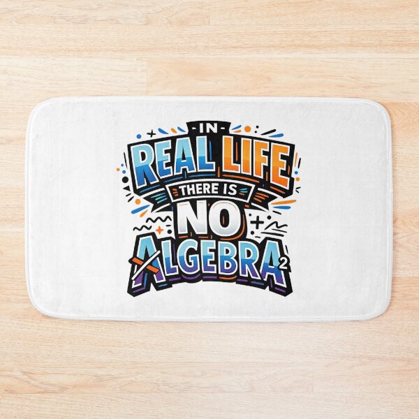 Item preview, In Real Life There Is No Algebra, Funny Math Quote designed and sold by graphic-genie.