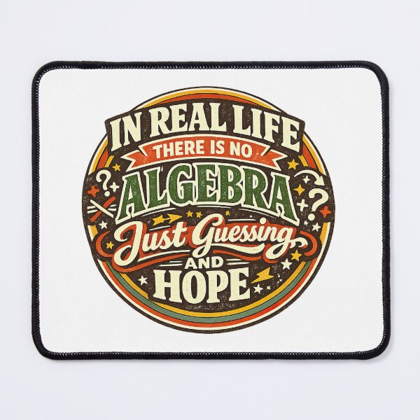 Item preview, In Real Life There Is No Algebra, Funny Math Quote designed and sold by graphic-genie.