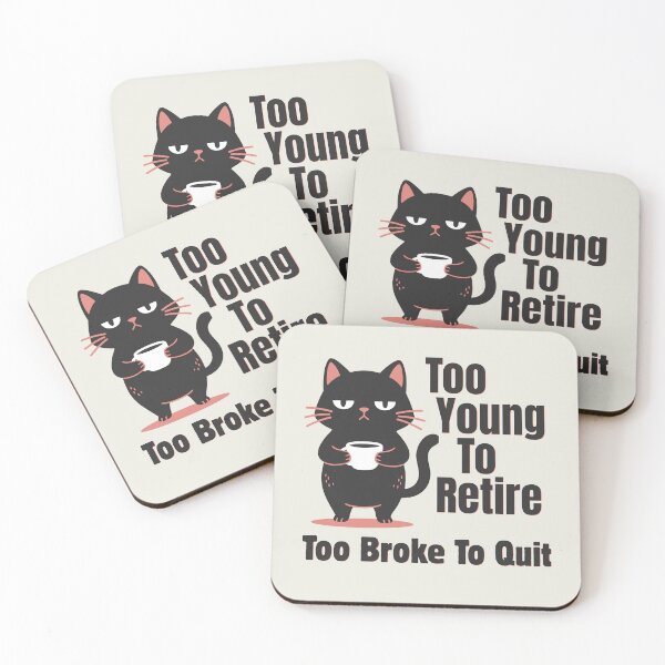 Item preview, Too Young To Retire Too Broke To Quit designed and sold by monika-arthing.