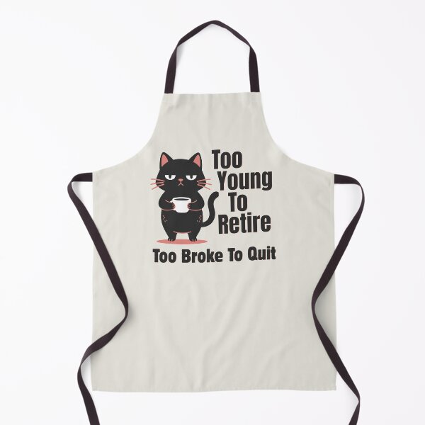Item preview, Too Young To Retire Too Broke To Quit designed and sold by monika-arthing.