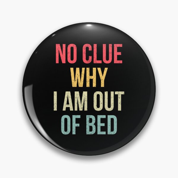 Item preview, No Clue Why I'm Out Of Bed Funny Sleeping designed and sold by KarimSoCute.