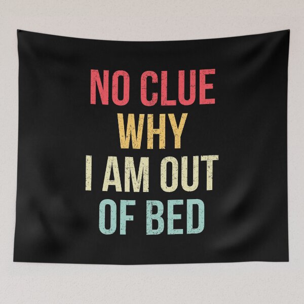 Item preview, No Clue Why I'm Out Of Bed Funny Sleeping designed and sold by KarimSoCute.