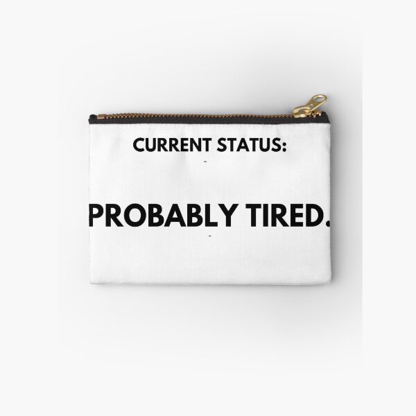 Item preview, Current Status: Probably Tired designed and sold by ProbablyTiredCo.