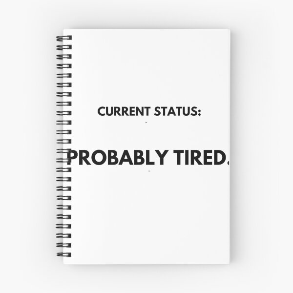 Item preview, Current Status: Probably Tired designed and sold by ProbablyTiredCo.