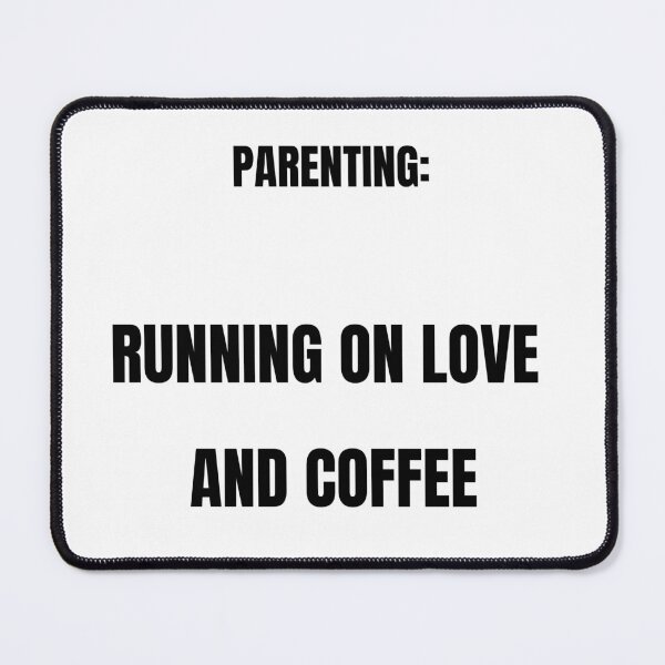 Item preview, Parenting Running On Love And Coffee Funny Mom Dad Humor T-Shirt designed and sold by ProbablyTiredCo.