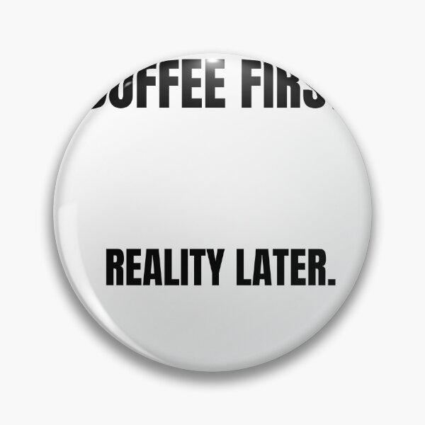 Item preview, Coffee first. Reality later. designed and sold by ProbablyTiredCo.