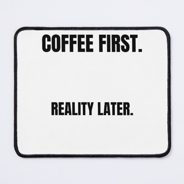 Item preview, Coffee first. Reality later. designed and sold by ProbablyTiredCo.