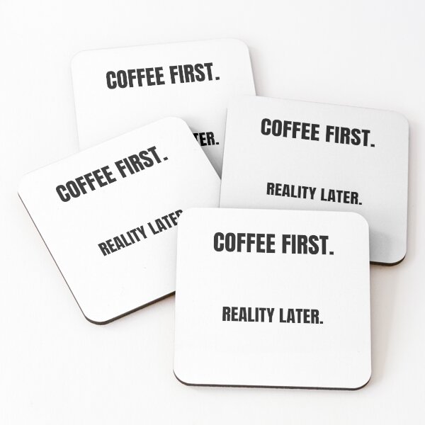 Artikelvorschau, Erst der Kaffee. Dann die Realität. entworfen und verkauft von ProbablyTiredCo.
