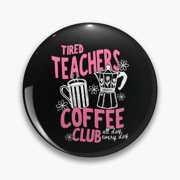 Item preview, Tired Teachers Coffee Club designed and sold by ladycerebellum.