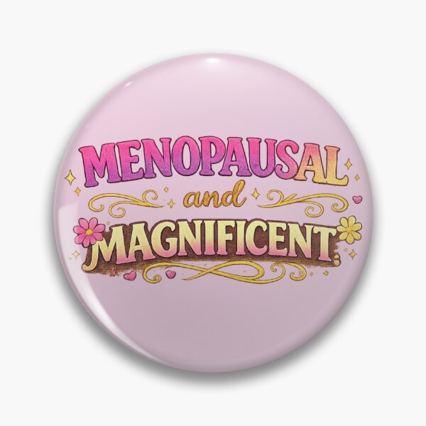 Item preview, Menopausal and Magnificent designed and sold by Someone Thinks It's Funny.