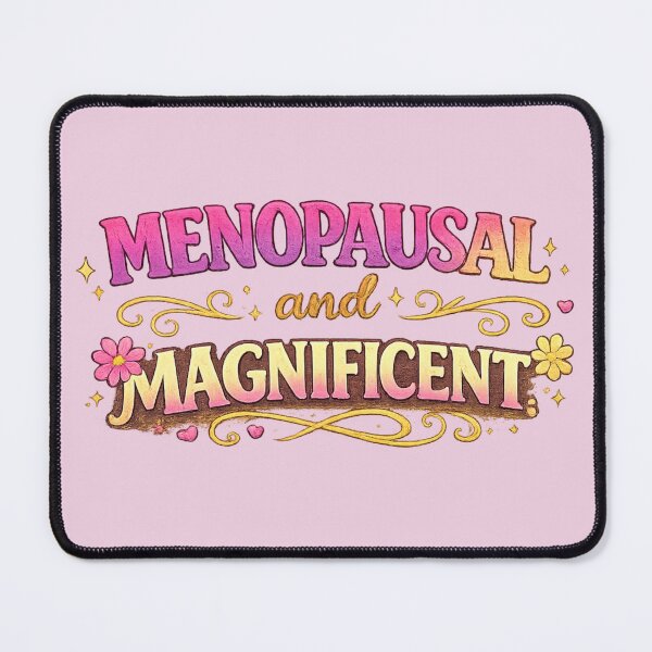 Item preview, Menopausal and Magnificent designed and sold by Someone Thinks It's Funny.