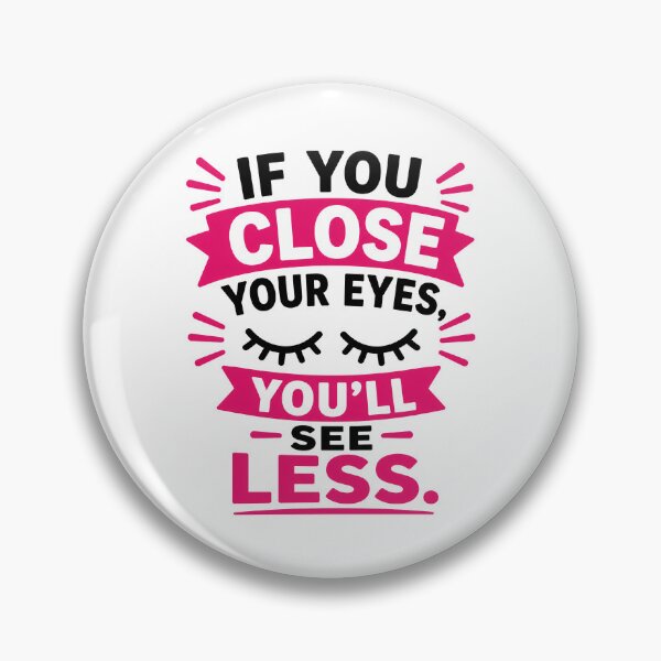 Item preview, Close Your Eyes You’ll See Less designed and sold by RedCircleArt.