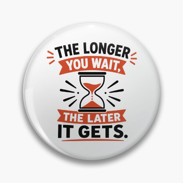 Item preview, The Longer You Wait Quote designed and sold by RedCircleArt.