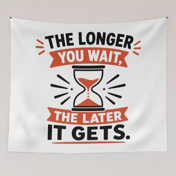 Item preview, The Longer You Wait Quote designed and sold by RedCircleArt.