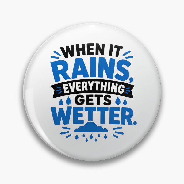 Item preview, When It Rains Everything Gets Wetter designed and sold by RedCircleArt.