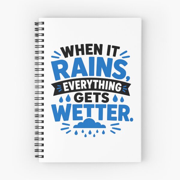 Item preview, When It Rains Everything Gets Wetter designed and sold by RedCircleArt.