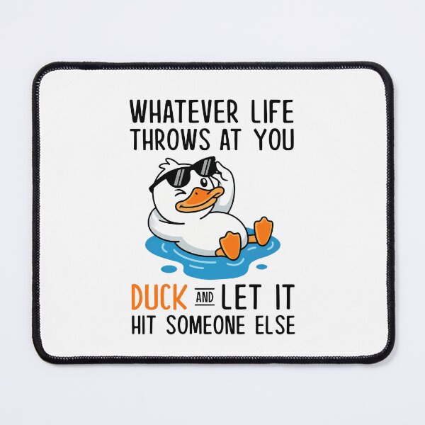 Item preview, Whatever Life Throws At You Duck And Let It Hit Someone Else designed and sold by nosu-art-pod.