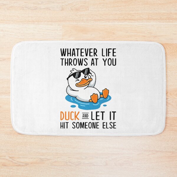 Item preview, Whatever Life Throws At You Duck And Let It Hit Someone Else designed and sold by nosu-art-pod.