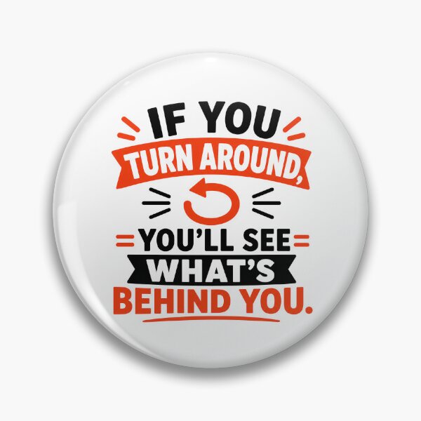 Item preview, Turn Around See What’s Behind designed and sold by RedCircleArt.