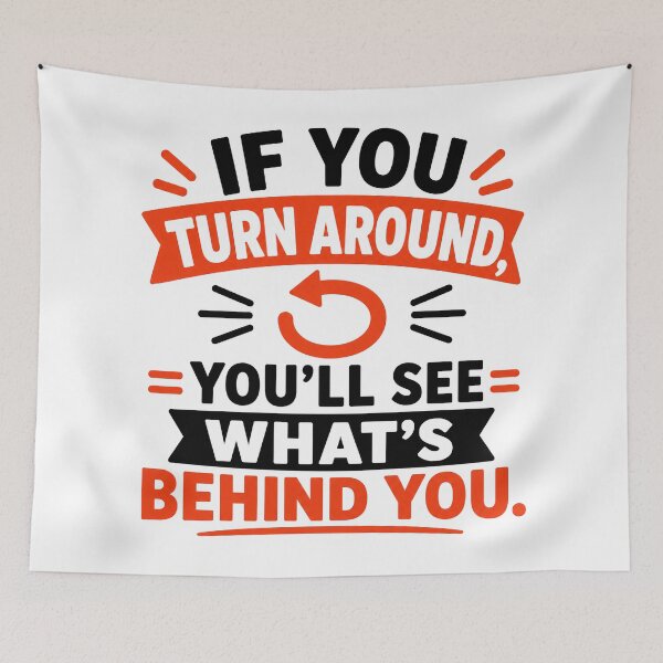 Item preview, Turn Around See What’s Behind designed and sold by RedCircleArt.